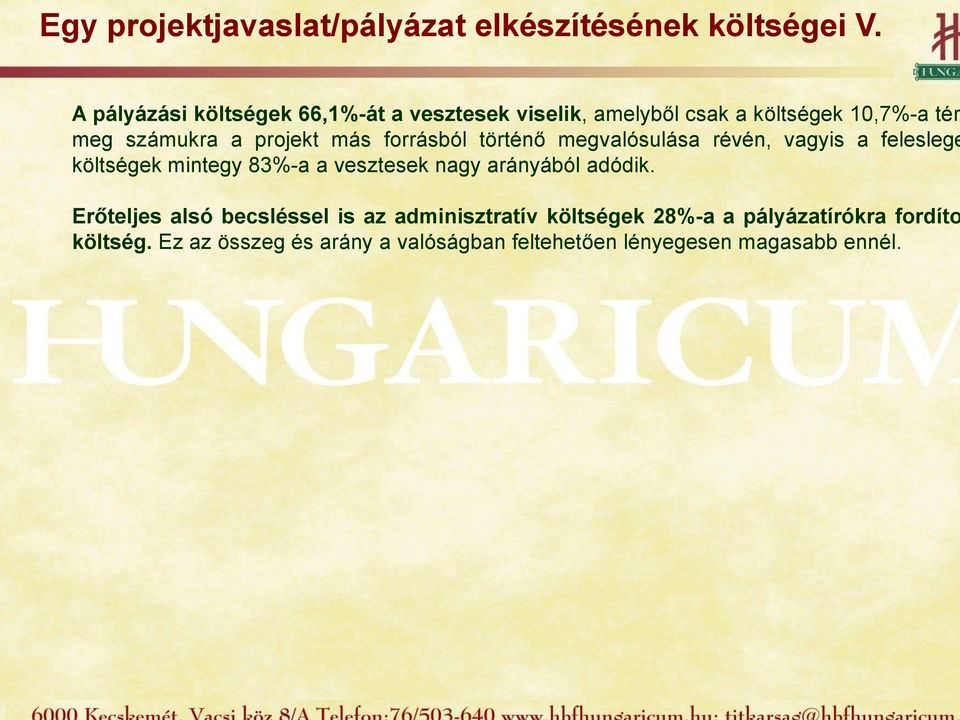 más forrásból történő megvalósulása révén, vagyis a feleslege költségek mintegy 83%-a a vesztesek nagy arányából