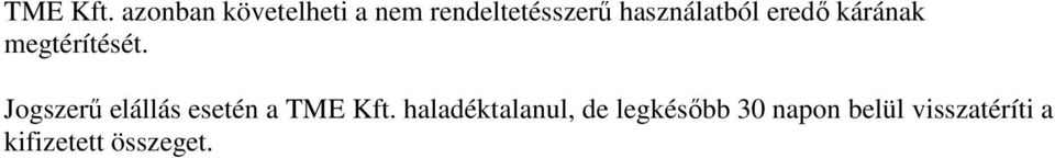 használatból eredı kárának megtérítését.