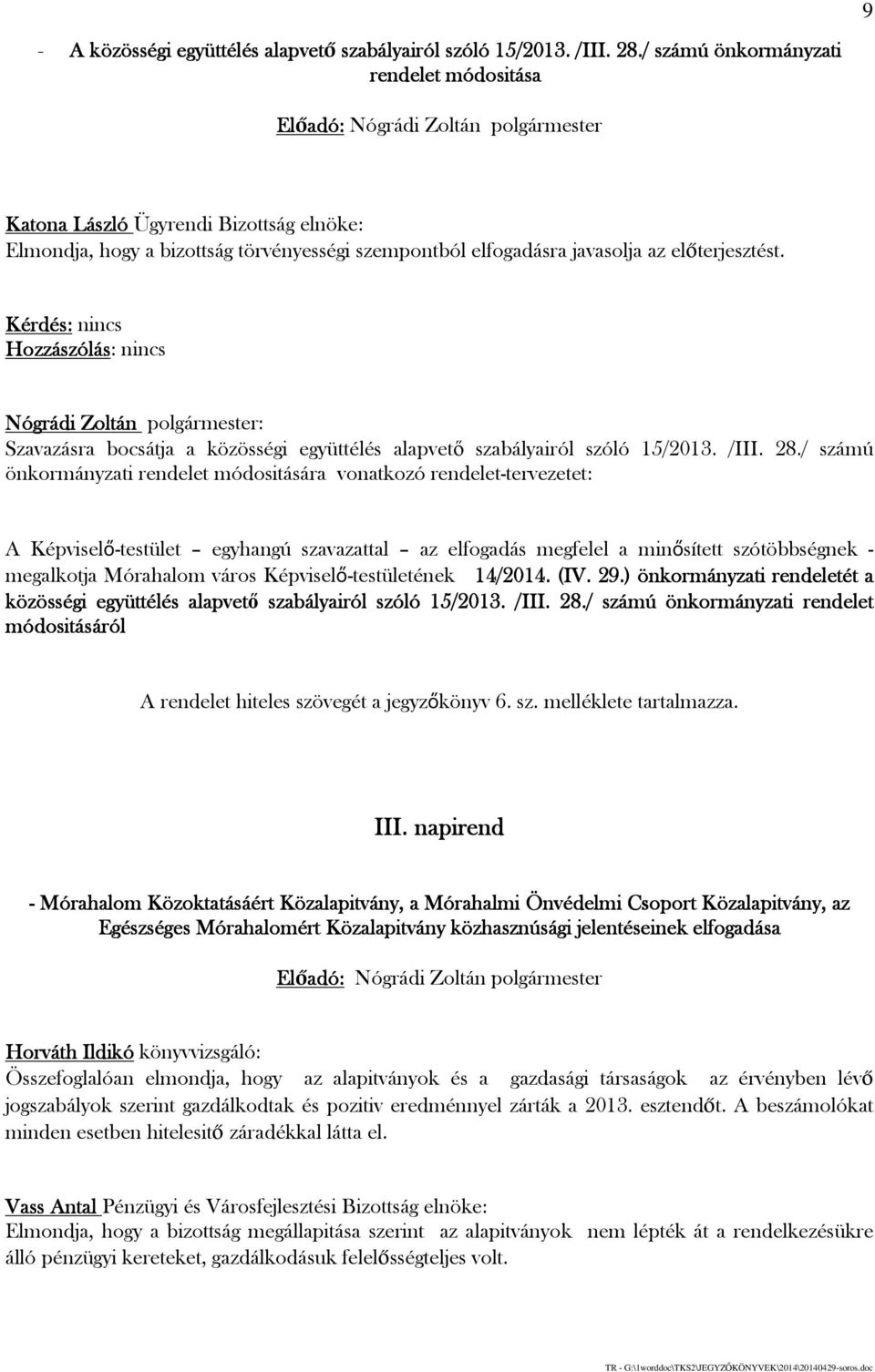 : Szavazásra bocsátja a közösségi együttélés alapvető szabályairól szóló 15/2013. /III. 28.