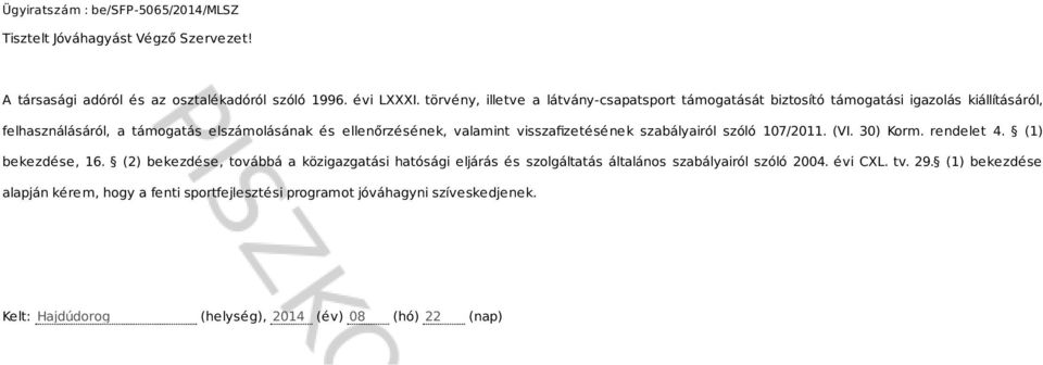 valamint visszafizetésének szabályairól szóló 107/2011. (VI. 30) Korm. rendelet 4. (1) bekezdése, 16.