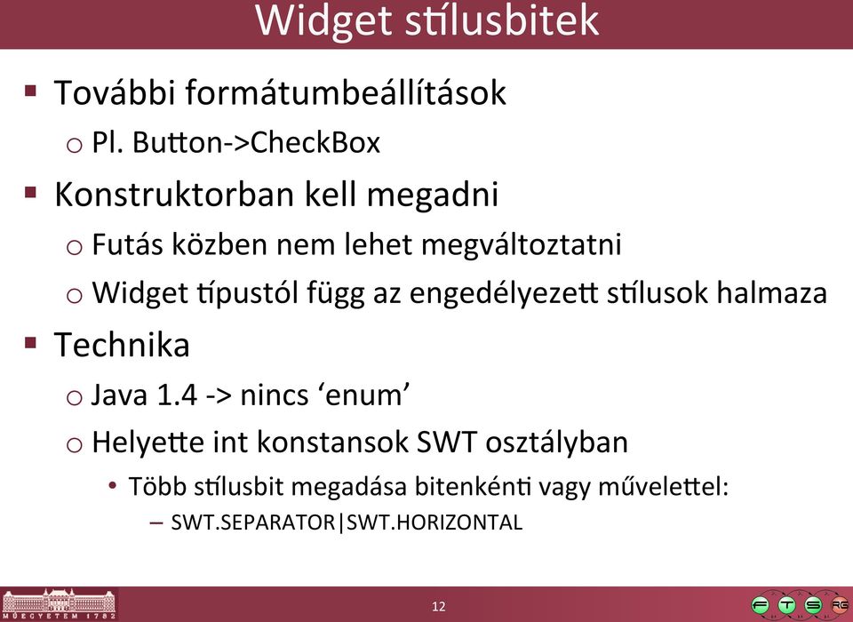 Widget >pustól függ az engedélyeze` s>lusok halmaza Technika o Java 1.