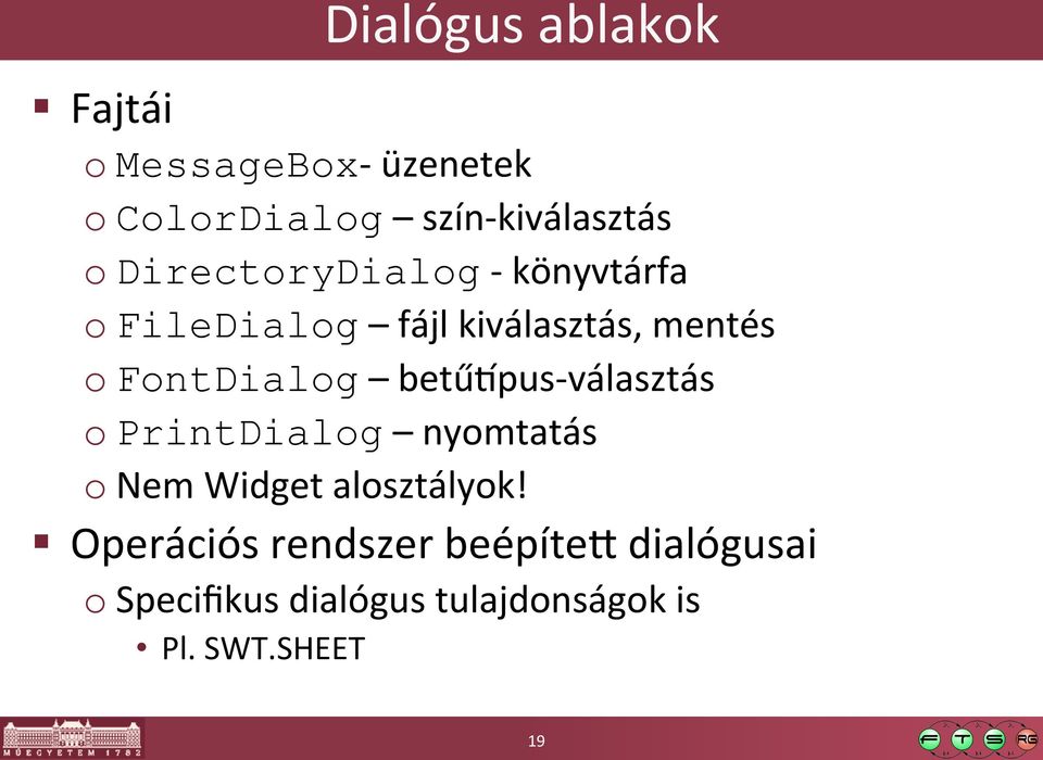 betű>pus- választás o PrintDialog nyomtatás o Nem Widget alosztályok!