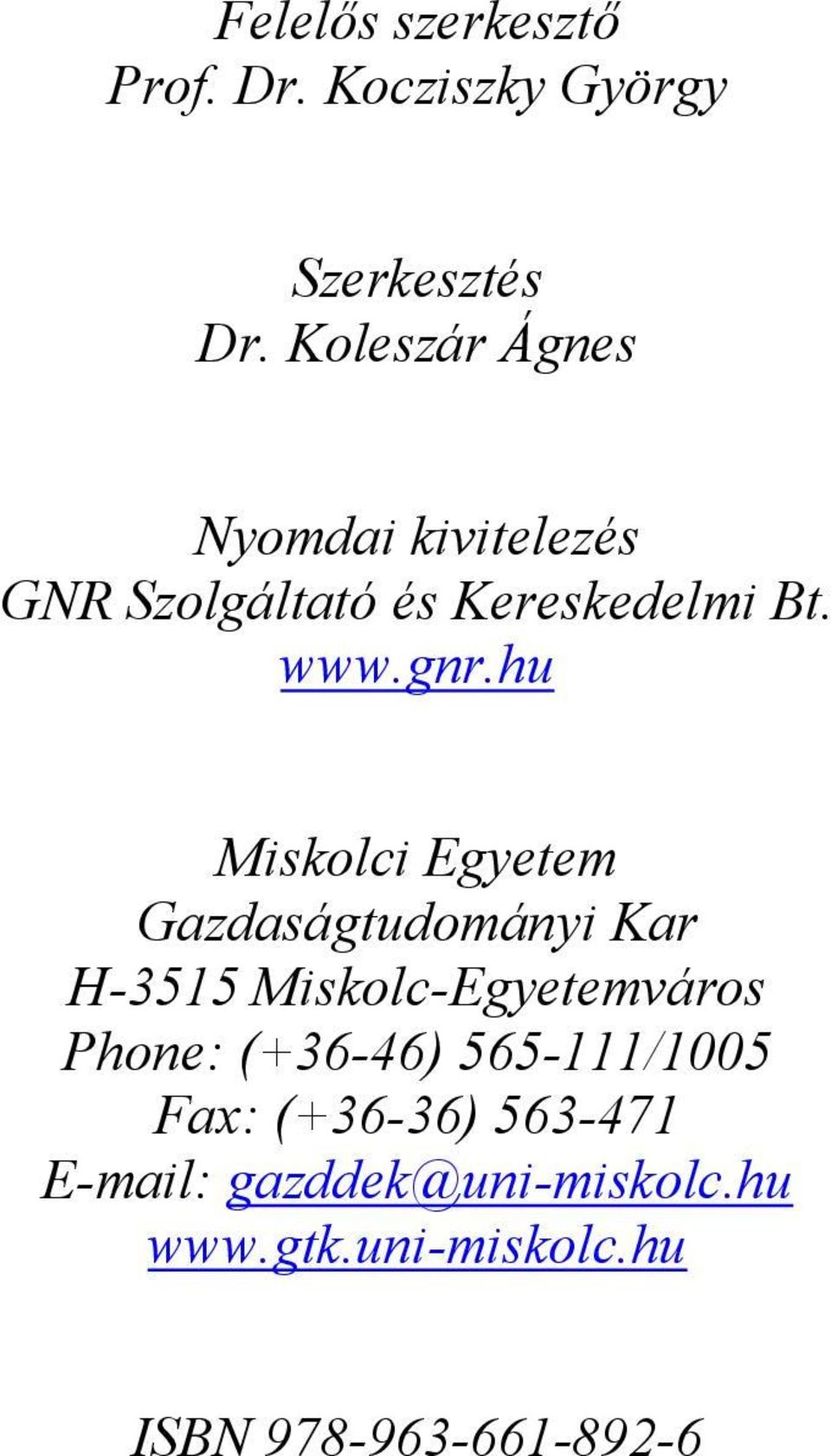 hu Miskolci Egyetem Gazdaságtudományi Kar H-3515 Miskolc-Egyetemváros Phone: