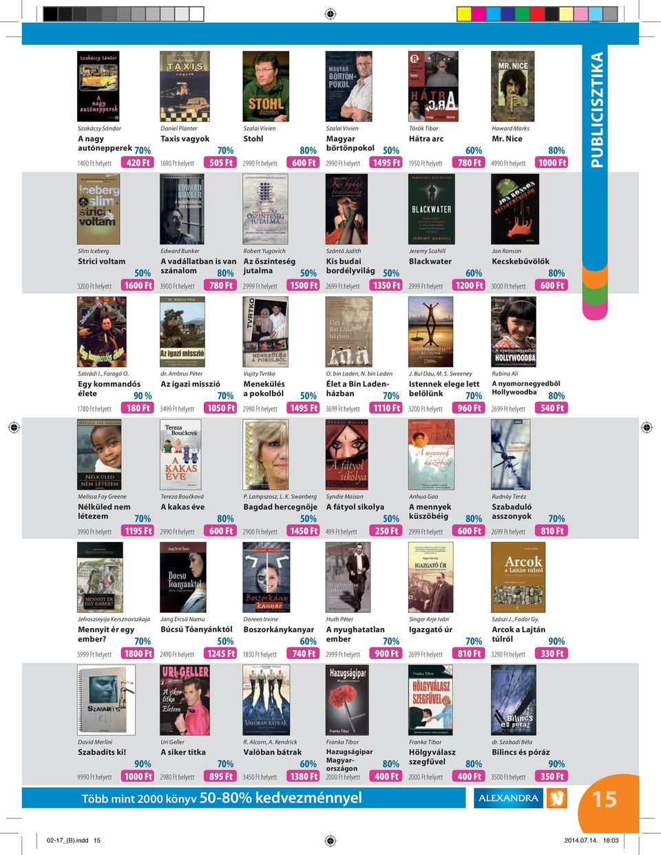 Nice 4990 Ft helyett 1000 Ft PUBLICISZTIKA Slim Iceberg Strici voltam Edward Bunker A vadállatban is van szánalom 3900 Ft helyett 780 Ft Robert Yugovich Az őszinteség jutalma Szántó Judith Kis budai