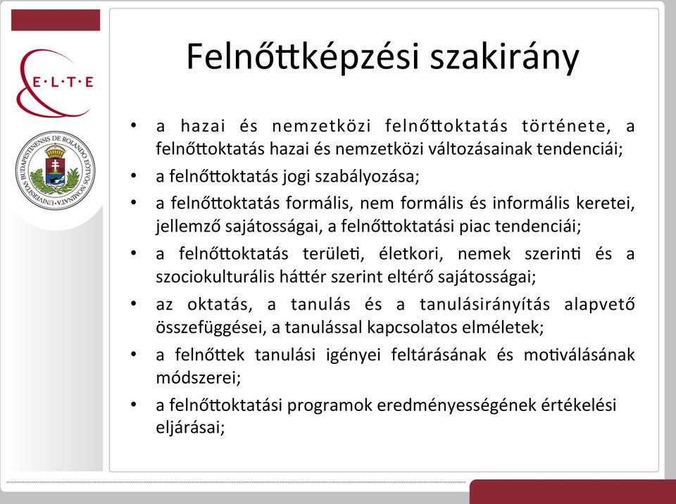 életkori, nemek szerinj és a szociokulturális hávér szerint eltérő sajátosságai; az oktatás, a tanulás és a tanulásirányítás alapvető összefüggései, a