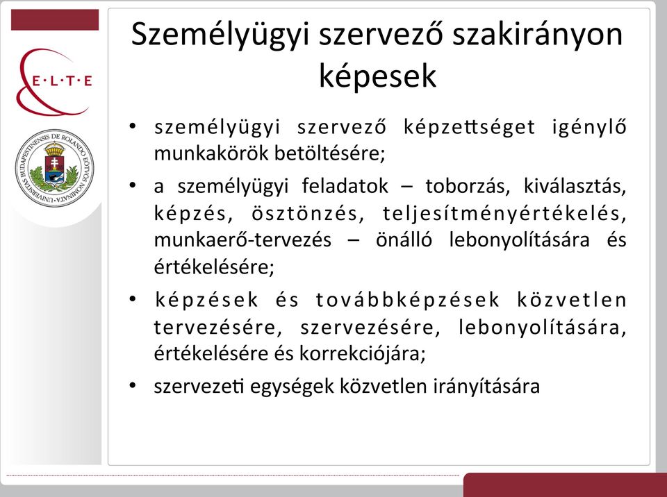 munkaerő- tervezés önálló lebonyolítására és értékelésére; képzések és továbbképzések közvetlen