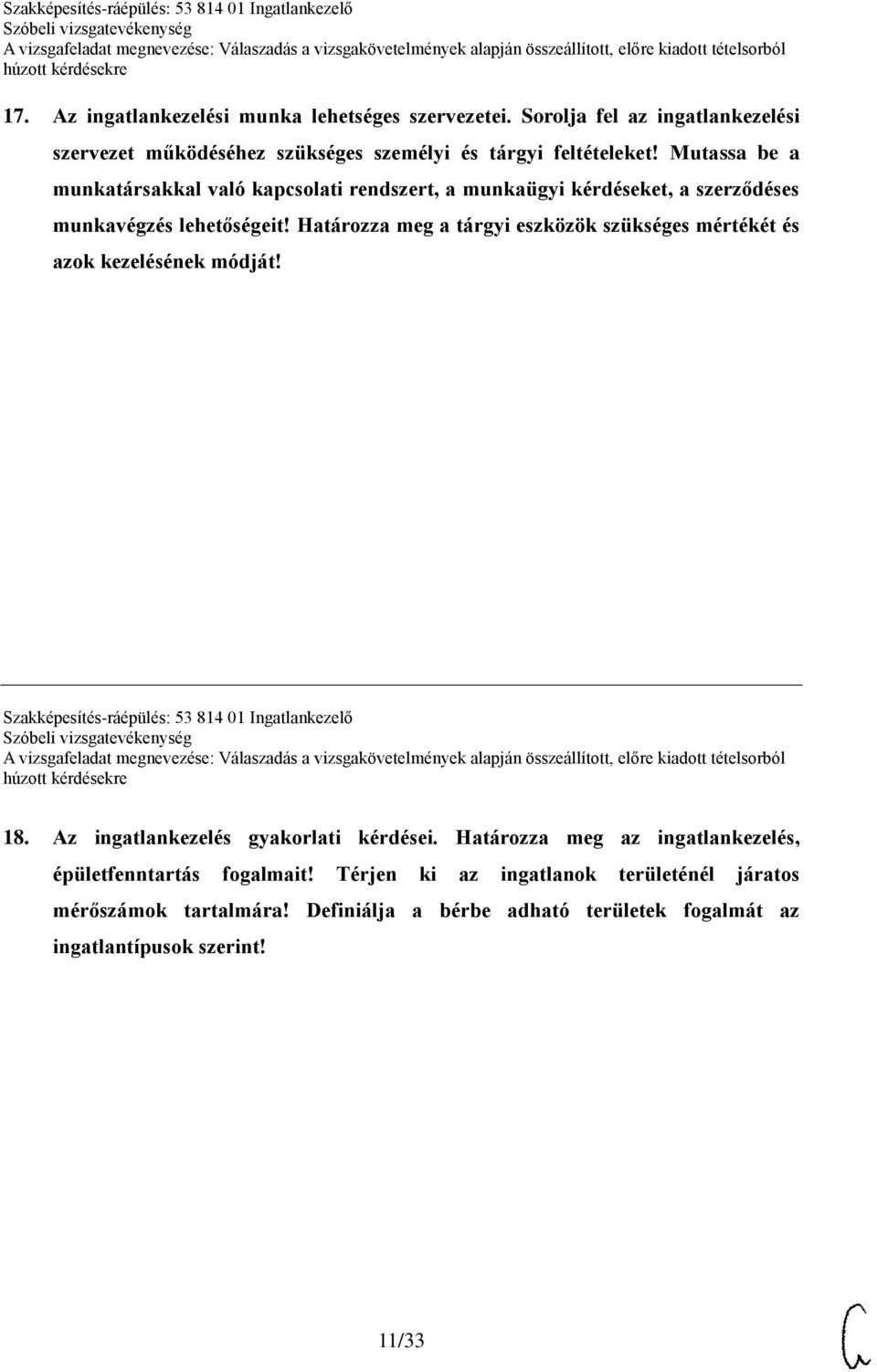 Határozza meg a tárgyi eszközök szükséges mértékét és azok kezelésének módját! Szakképesítés-ráépülés: 53 814 01 Ingatlankezelő 18.