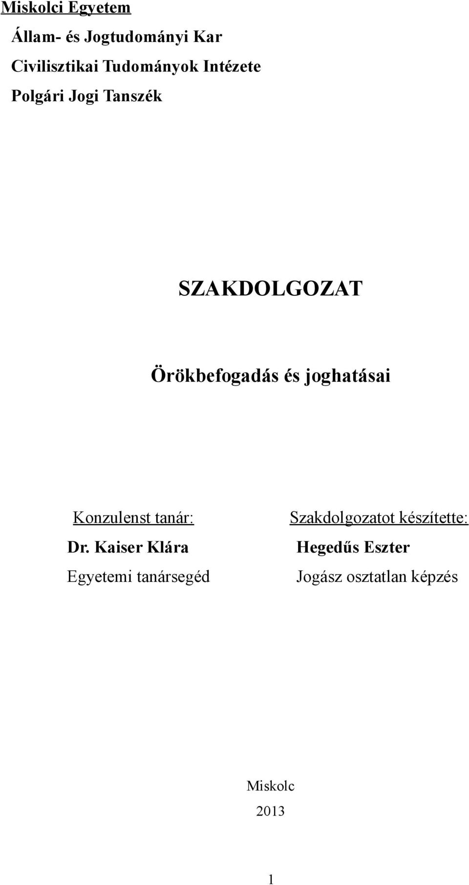 joghatásai Konzulenst tanár: Szakdolgozatot készítette: Dr.