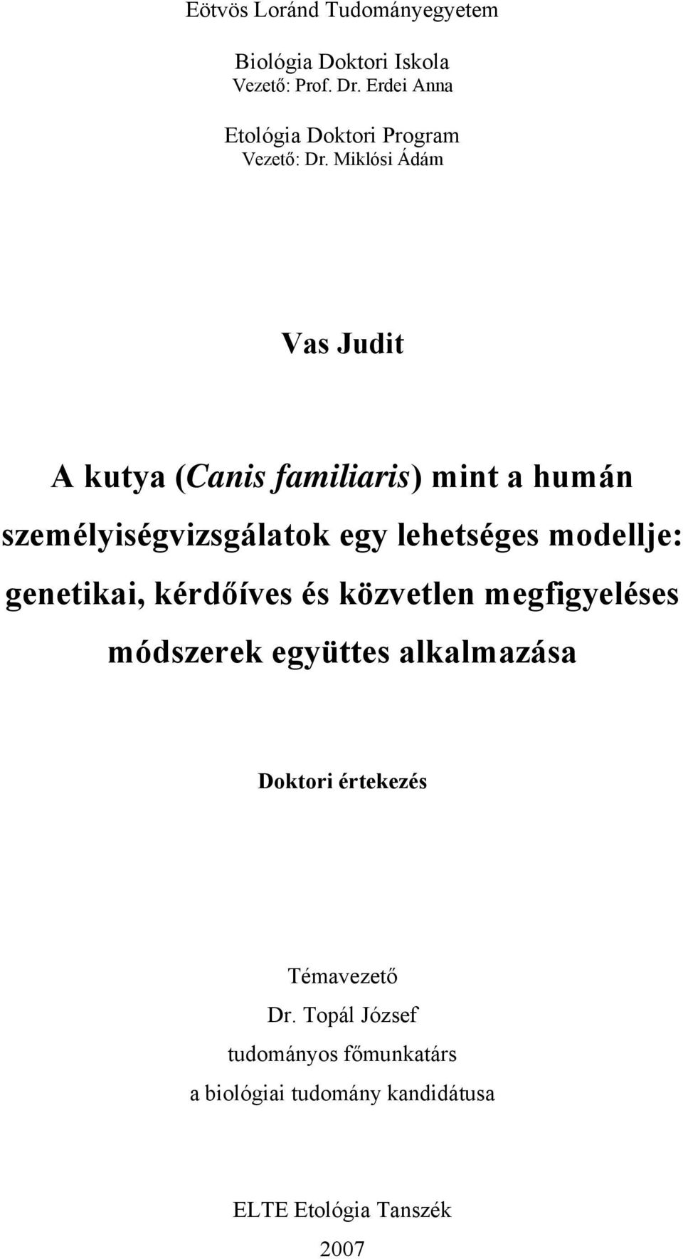 Miklósi Ádám Vas Judit A kutya (Canis familiaris) mint a humán személyiségvizsgálatok egy lehetséges