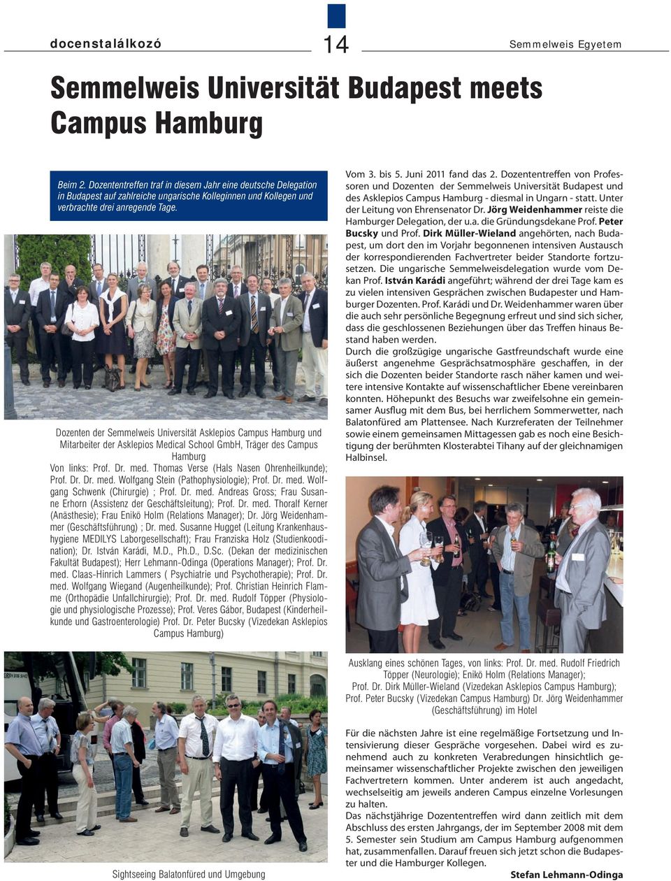 Dozenten der Semmelweis Universität Asklepios Campus Hamburg und Mitarbeiter der Asklepios Medical School GmbH, Träger des Campus Hamburg Von links: Prof. Dr. med.