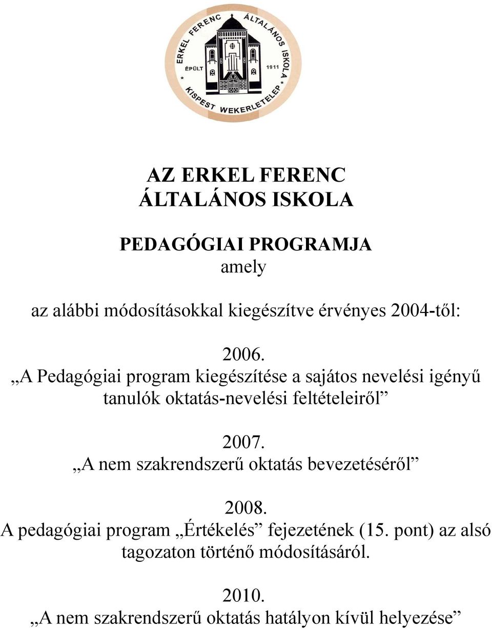 A Pedagógiai program kiegészítése a sajátos nevelési igényű tanulók oktatás-nevelési feltételeiről 2007.
