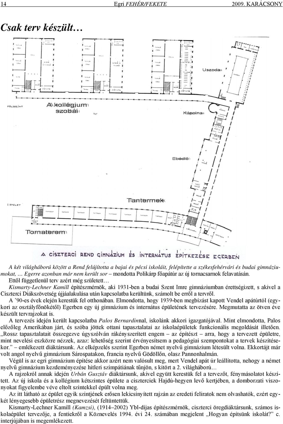 Polikárp főapátúr az új tornacsarnok felavatásán.