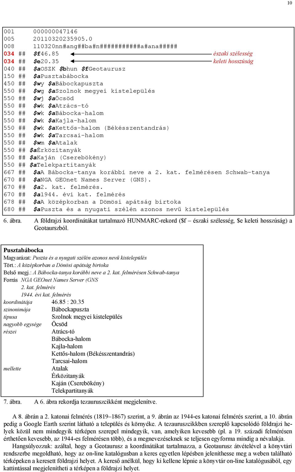 $abábocka-halom 550 ## $wk $akajla-halom 550 ## $wk $akettős-halom (Békésszentandrás) 550 ## $wk $atarcsai-halom 550 ## $wm $aatalak 550 ## $aérközitanyák 550 ## $akaján (Cserebökény) 550 ##