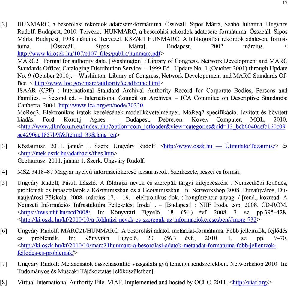 pdf> MARC21 Format for authority data. [Washington] : Library of Congress. Network Development and MARC Standards Office; Cataloging Distribution Service. 1999 Ed.. Update No.