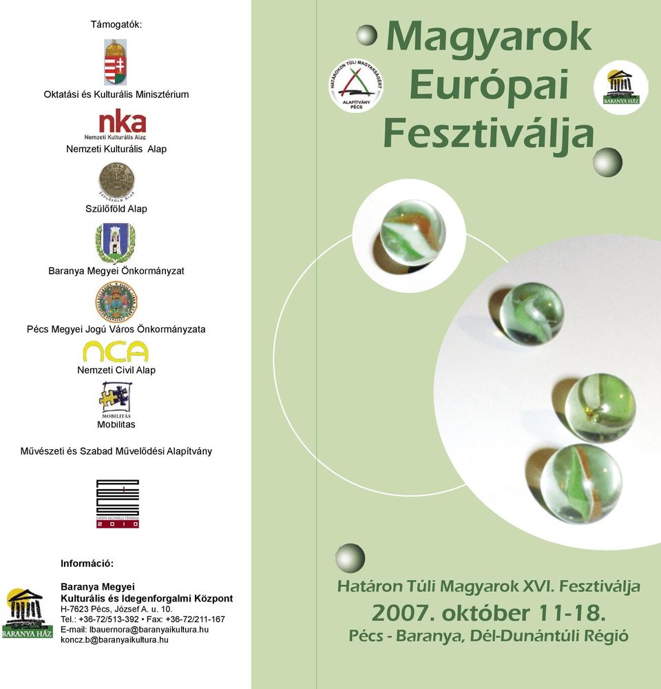 Baranya Megyei Kulturális és Idegenforgalmi Központ H-7623 Pécs, József A. u. 10. Tel.