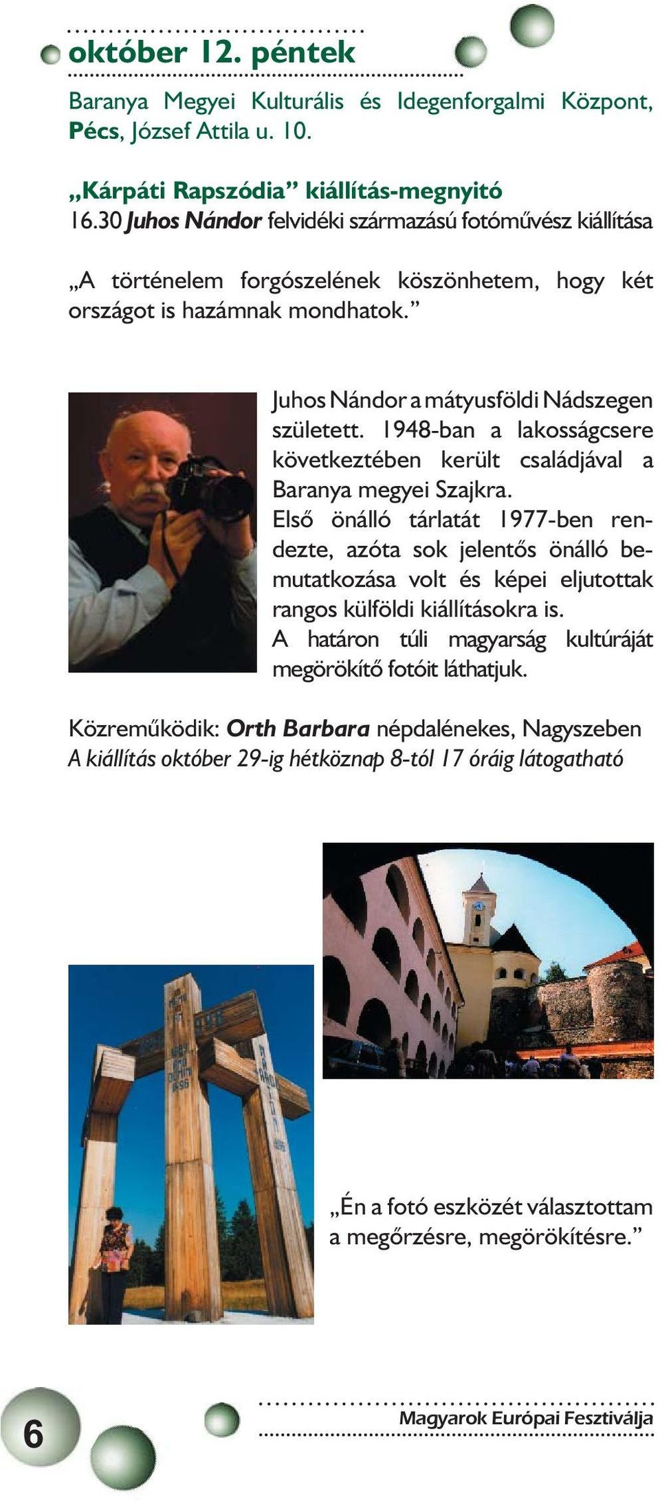 1948-ban a lakosságcsere következtében került családjával a Baranya megyei Szajkra.