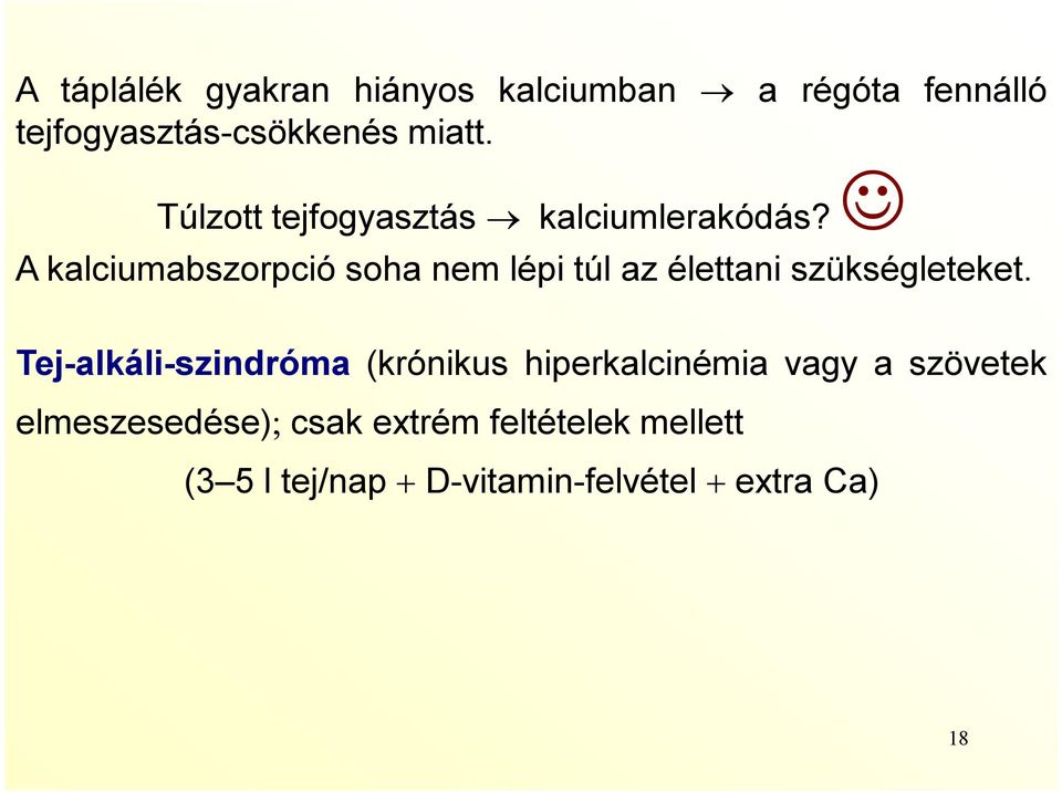 A kalciumabszorpció soha nem lépi túl az élettani szükségleteket.