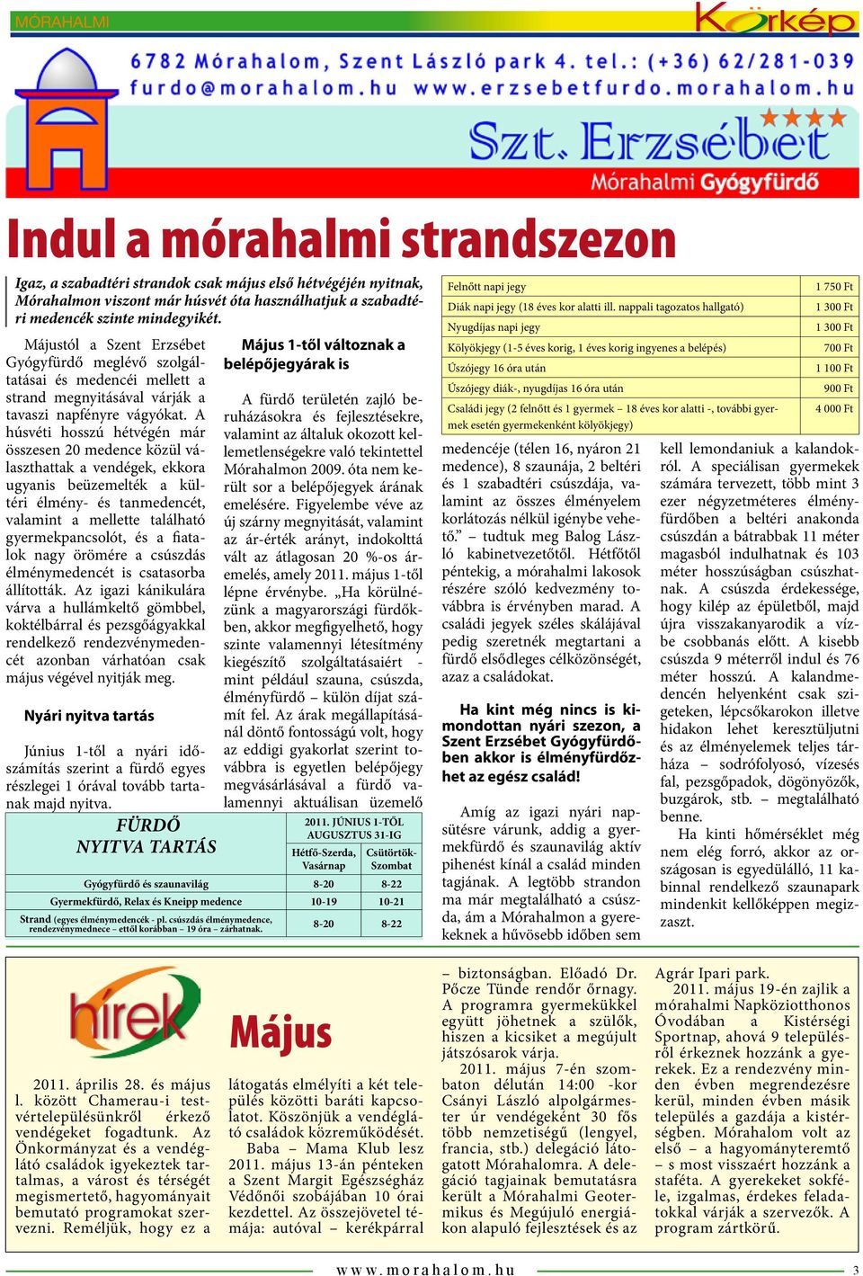 A húsvéti hosszú hétvégén már összesen 20 medence közül választhattak a vendégek, ekkora ugyanis beüzemelték a kültéri élmény- és tanmedencét, valamint a mellette található gyermekpancsolót, és a