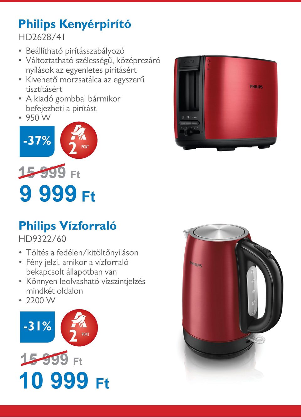 pirítást 950 W -37% 15 999 Ft 9 999 Ft Philips Vízforraló HD9322/60 Töltés a fedélen/kitöltőnyíláson Fény jelzi,