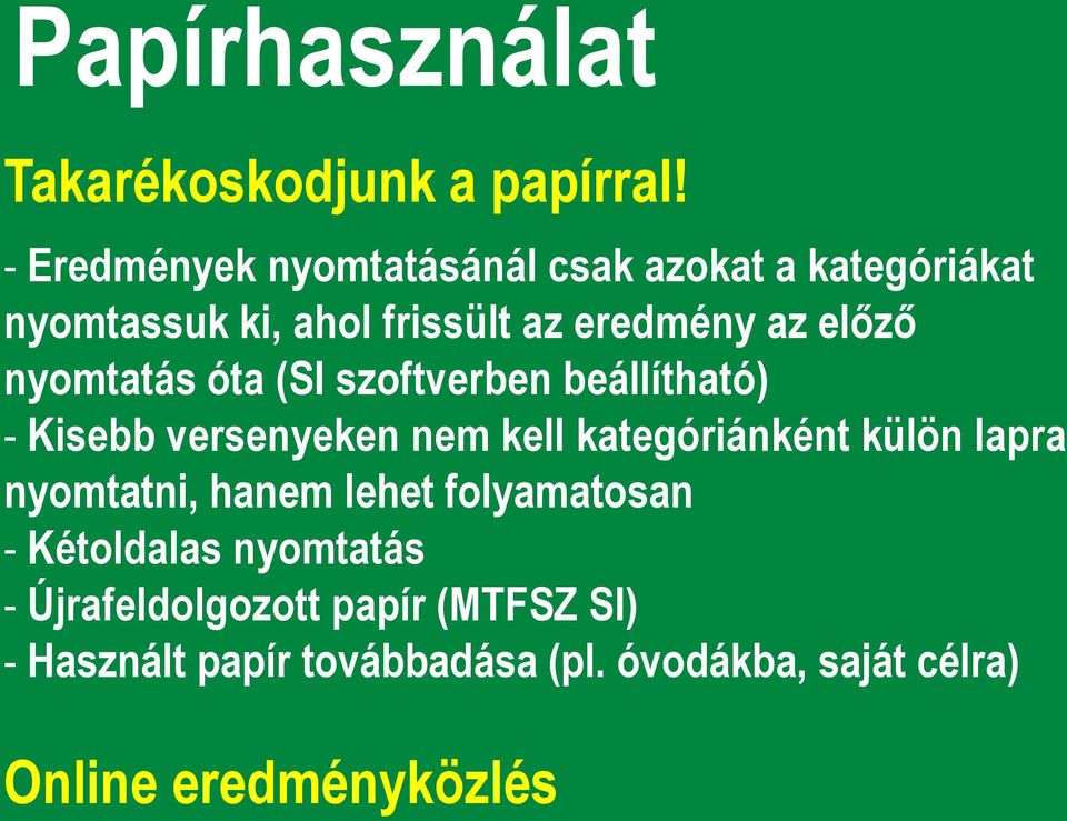 nyomtatás óta (SI szoftverben beállítható) - Kisebb versenyeken nem kell kategóriánként külön lapra