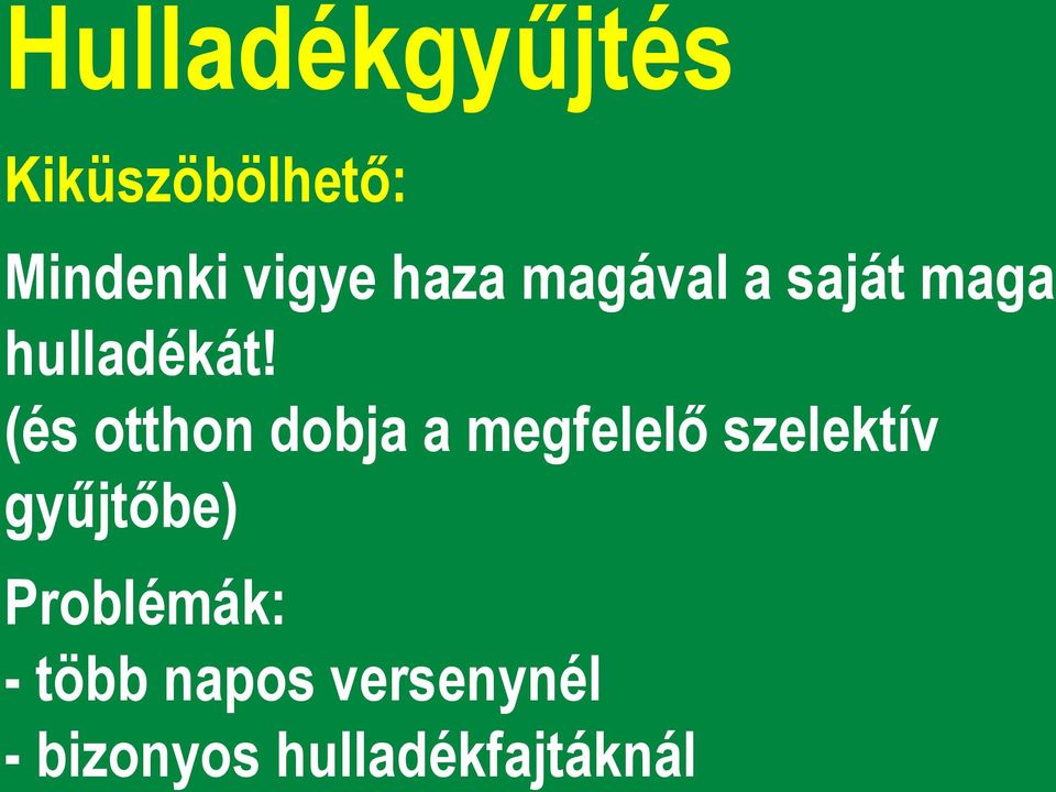 (és otthon dobja a megfelelő szelektív gyűjtőbe)