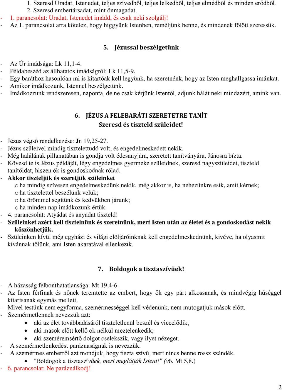 Jézussal beszélgetünk - Az Úr imádsága: Lk 11,1-4. - Példabeszéd az állhatatos imádságról: Lk 11,5-9.