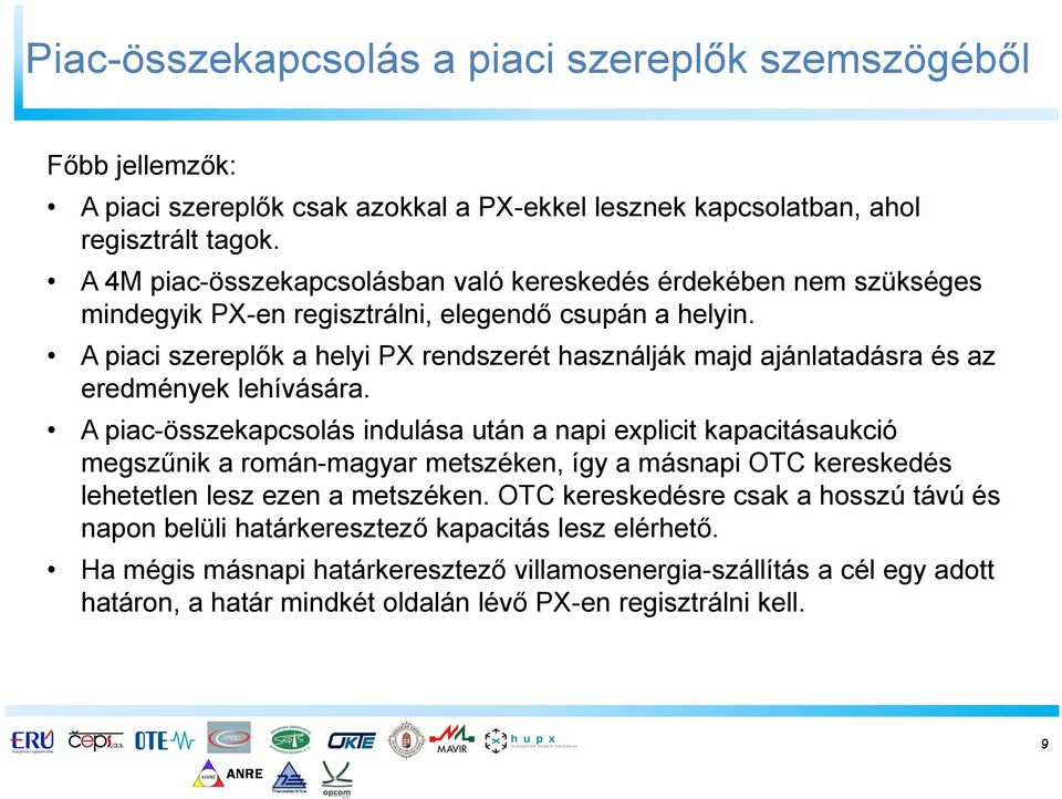 A piaci szereplők a helyi PX rendszerét használják majd ajánlatadásra és az eredmények lehívására.