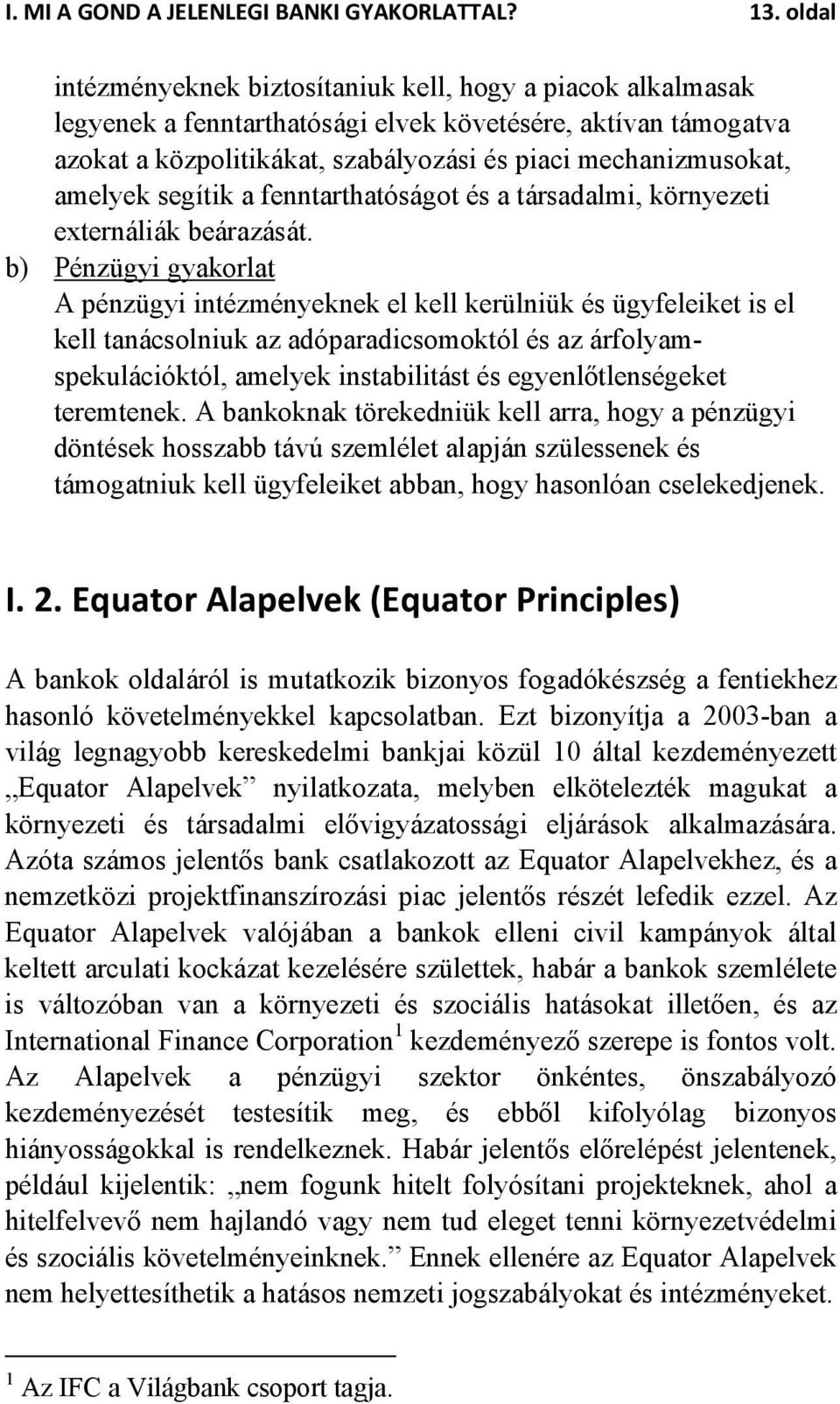 amelyek segítik a fenntarthatóságot és a társadalmi, környezeti externáliák beárazását.