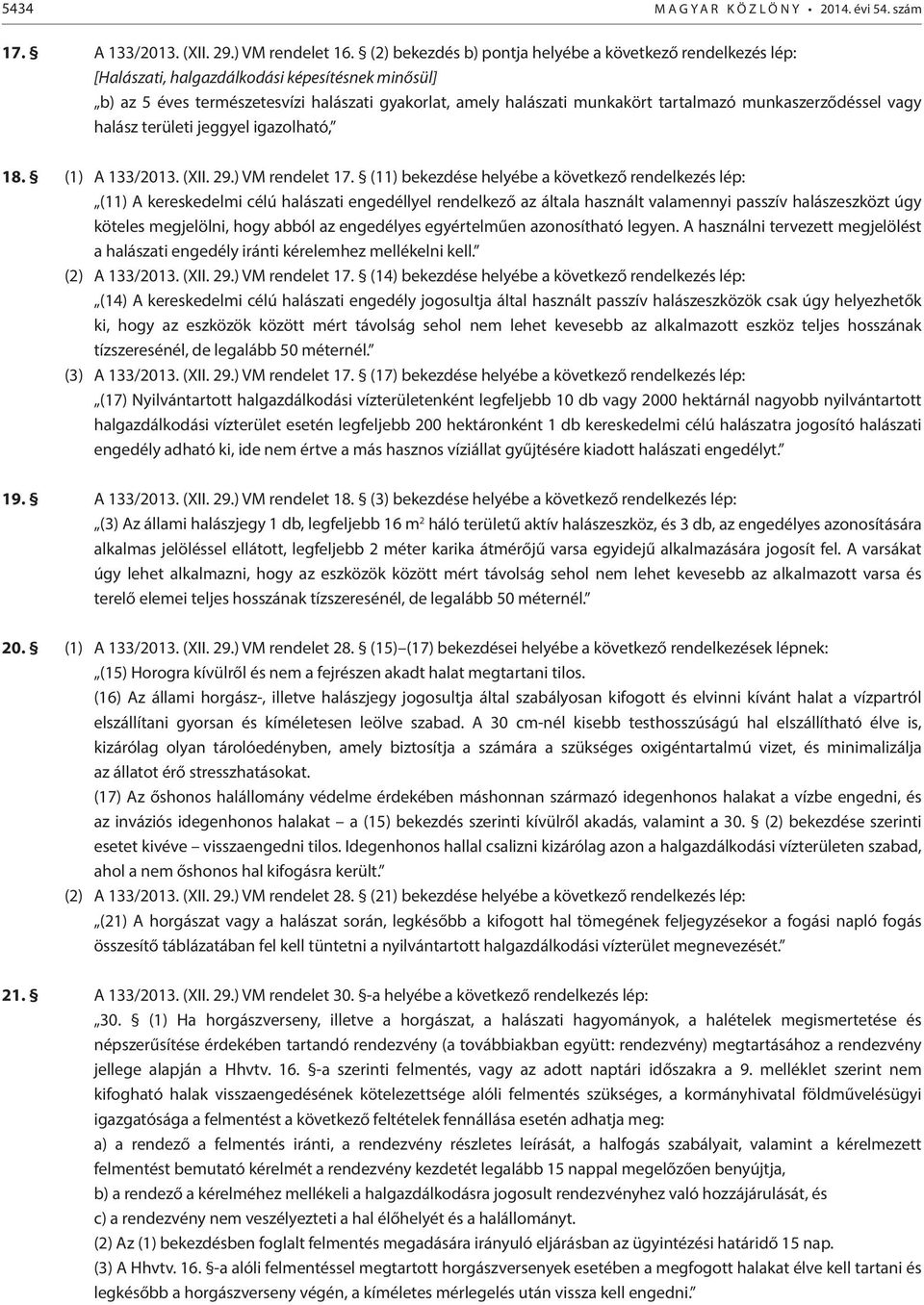 munkaszerződéssel vagy halász területi jeggyel igazolható, 18. (1) A 133/2013. (XII. 29.) VM rendelet 17.