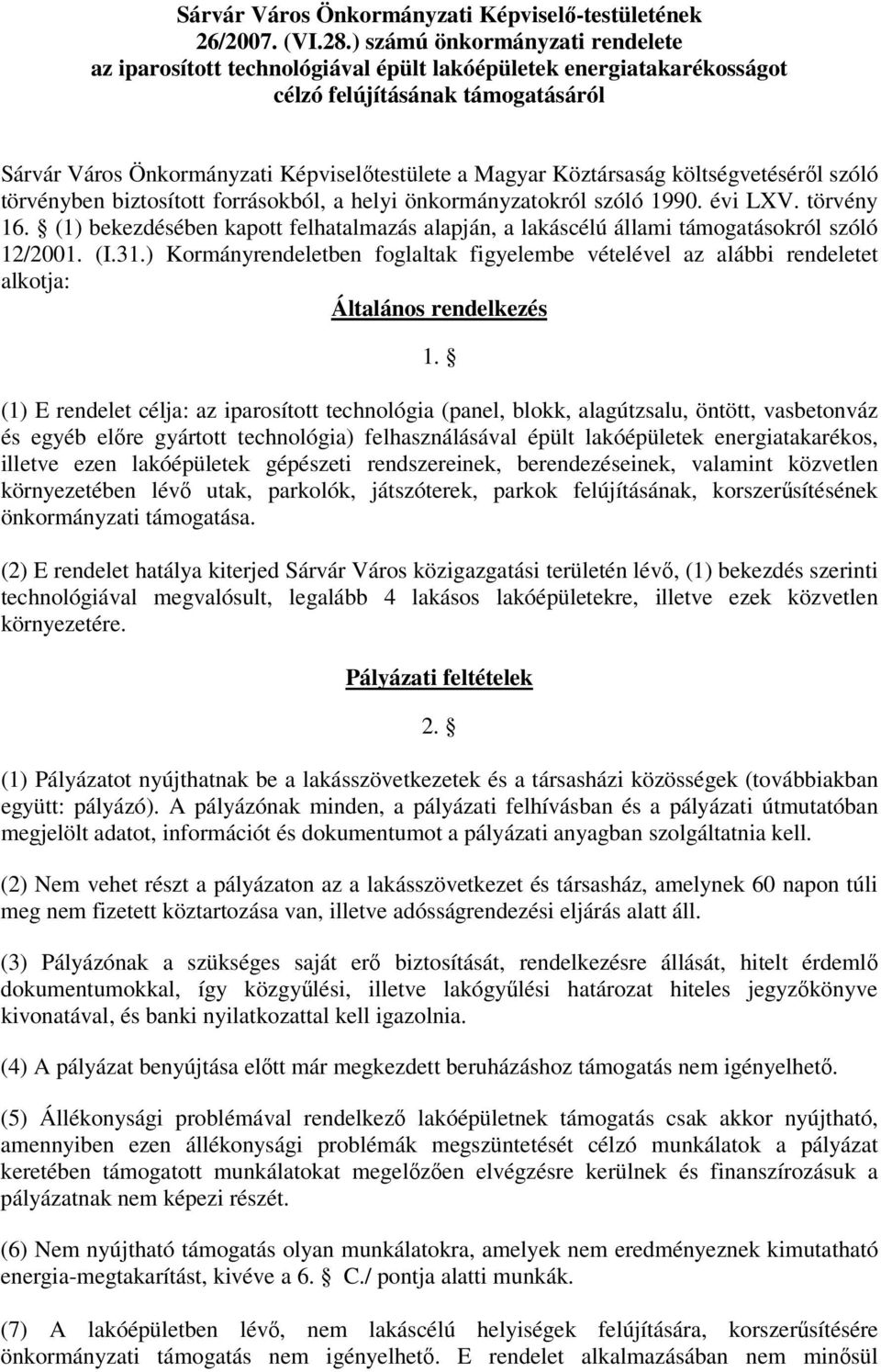 Köztársaság költségvetéséről szóló törvényben biztosított forrásokból, a helyi önkormányzatokról szóló 1990. évi LXV. törvény 16.