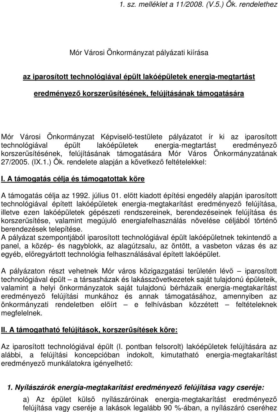 Önkormányzat Képviselő-testülete pályázatot ír ki az iparosított technológiával épült lakóépületek energia-megtartást eredményező korszerűsítésének, felújításának támogatására Mór Város