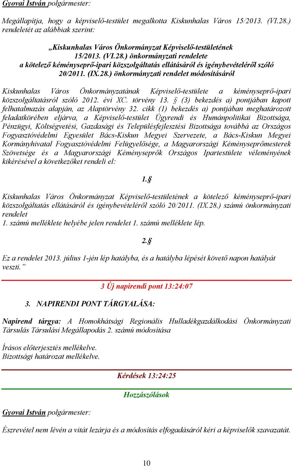 ) önkormányzati rendelete a kötelező kéményseprő-ipari közszolgáltatás ellátásáról és igénybevételéről szóló 20/2011. (IX.28.