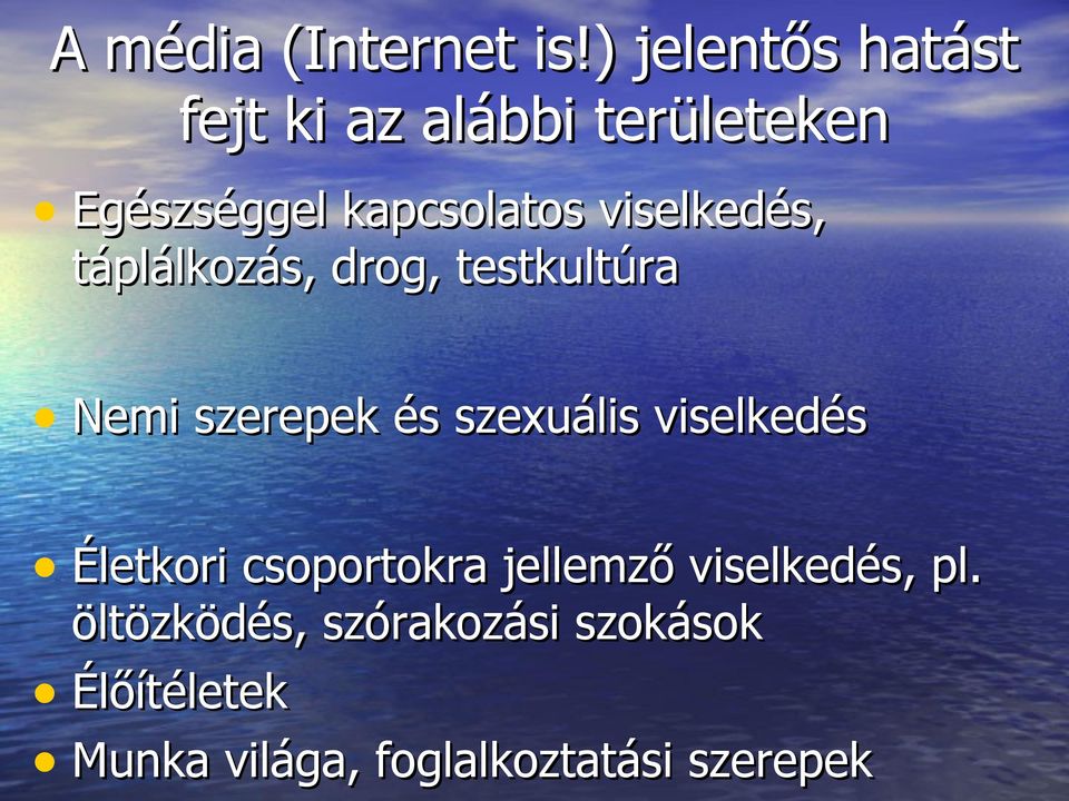 viselkedés, táplálkozás, drog, testkultúra Nemi szerepek és szexuális