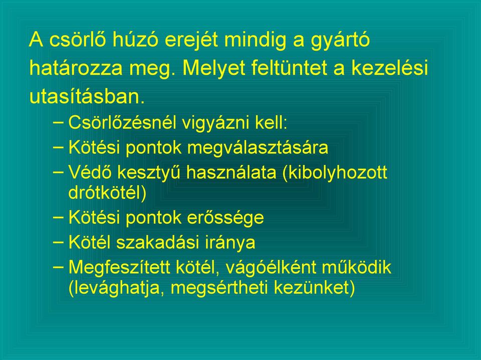 Csörlőzésnél vigyázni kell: Kötési pontok megválasztására Védő kesztyű