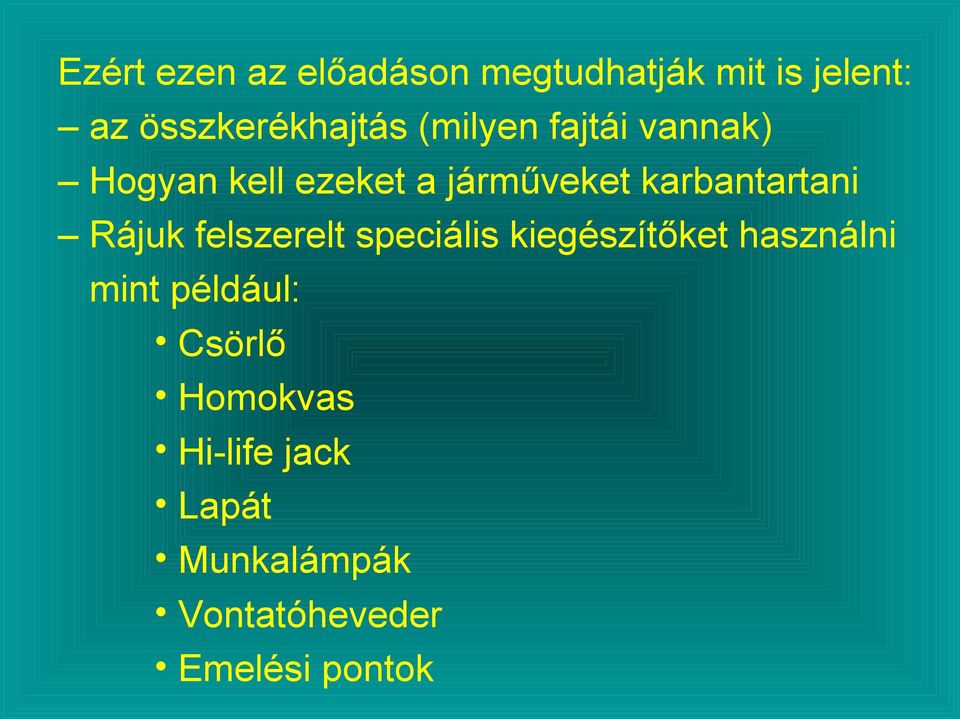 Rájuk felszerelt speciális kiegészítőket használni mint például: