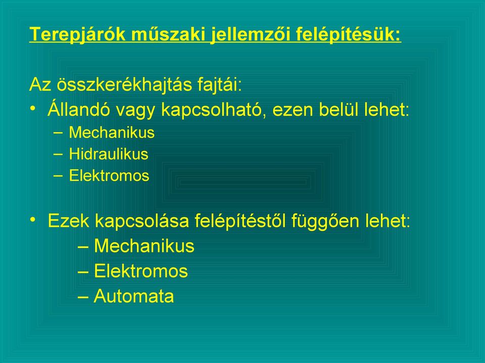 belül lehet: Mechanikus Hidraulikus Elektromos Ezek