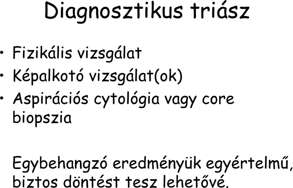 cytológia vagy core biopszia Egybehangzó