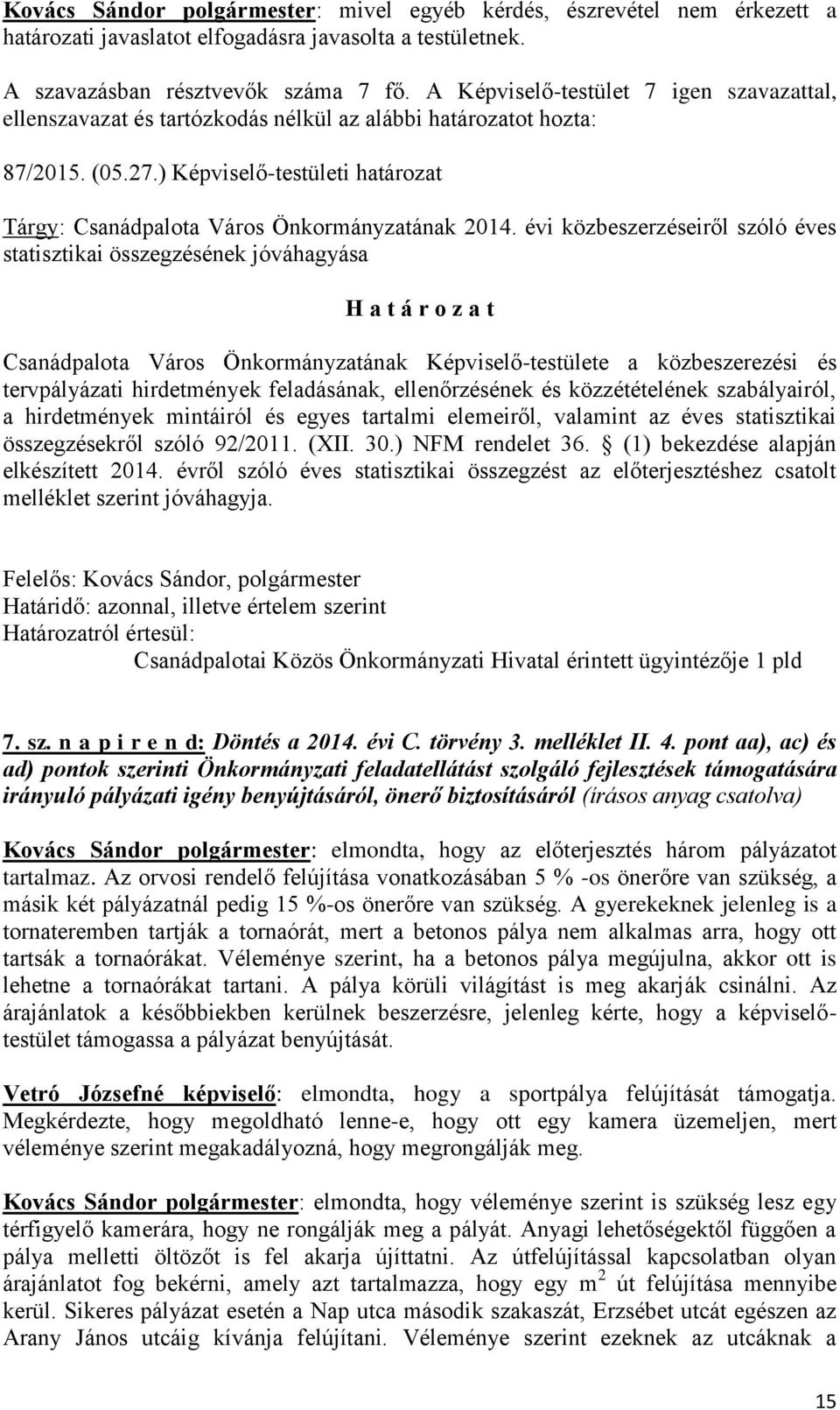 ) Képviselő-testületi határozat Tárgy: Csanádpalota Város Önkormányzatának 2014.