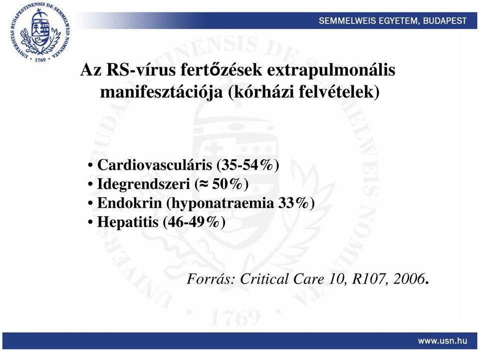 Cardiovasculáris (35-54%) Idegrendszeri ( 50%)