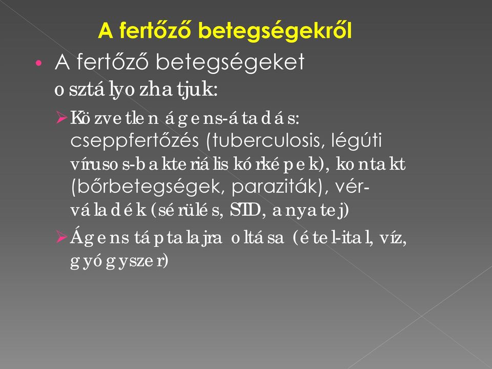 vírusos-bakteriális kórképek), kontakt (bőrbetegségek, paraziták),