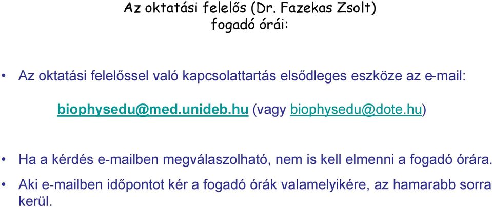 eszköze az e-mail: biophysedu@med.unideb.hu (vagy biophysedu@dote.