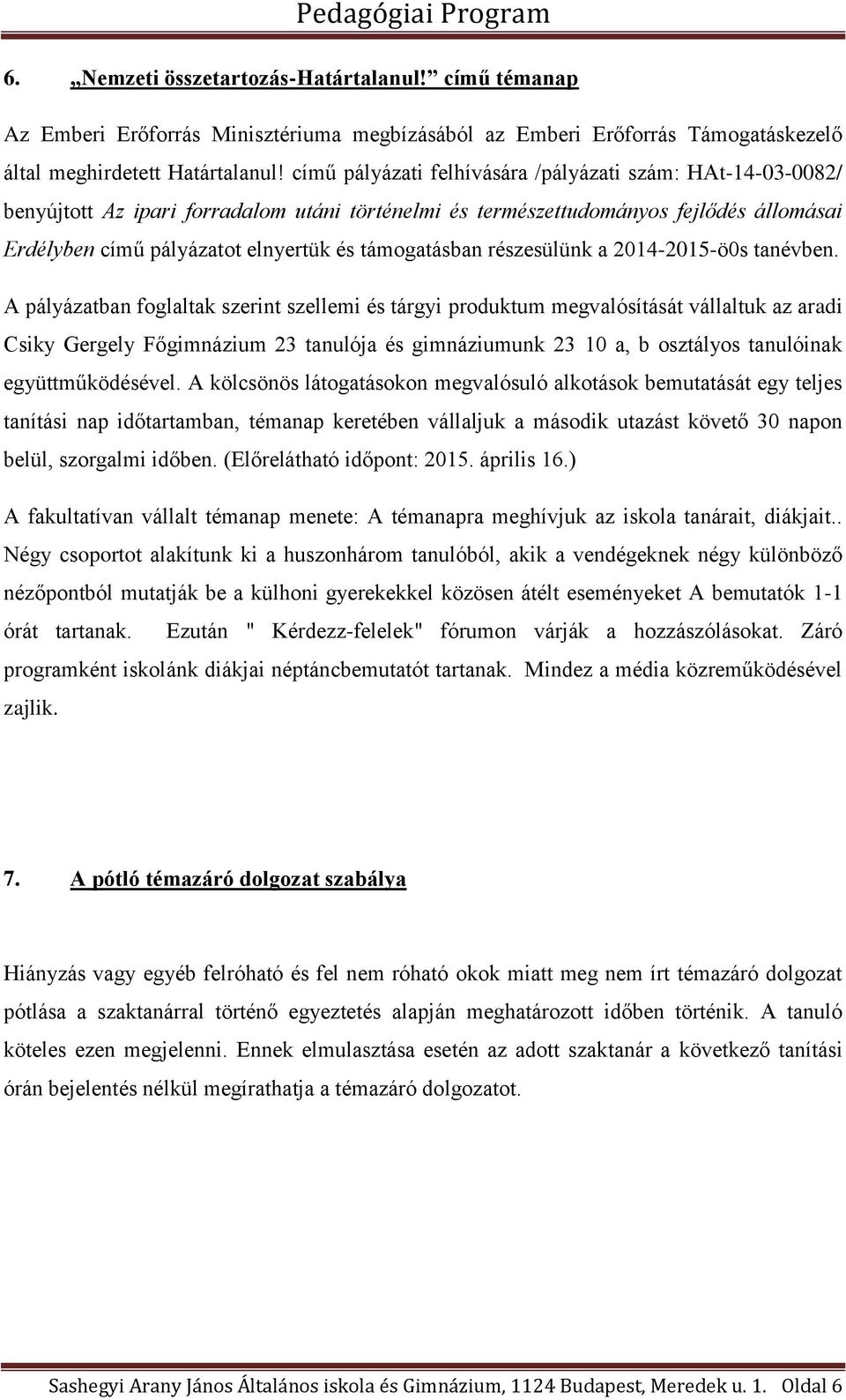 támogatásban részesülünk a 2014-2015-ö0s tanévben.