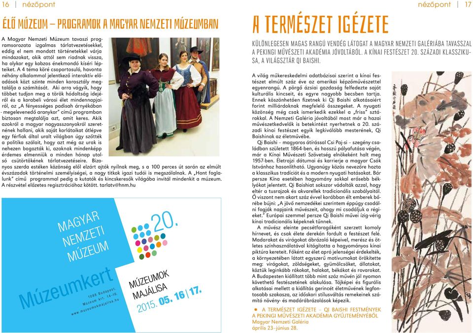 A 4 téma köré csoportosuló, havonta néhány alkalommal jelentkező interaktív előadások közt szinte minden korosztály megtalálja a számítását.