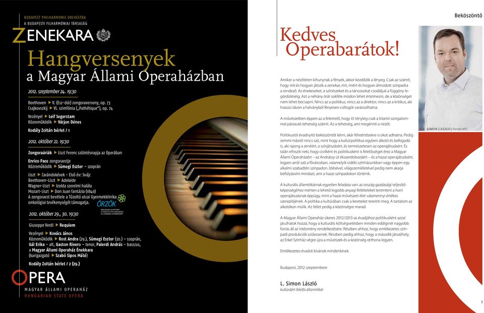 19:30 Zongoraáriák u Liszt Ferenc születésnapja az Operában Enrico Pace zongoraestje Közreműködik u Sümegi Eszter szoprán Liszt u Zarándokévek - Első év: Svájc Beethoven-Liszt u Adelaide Wagner-Liszt