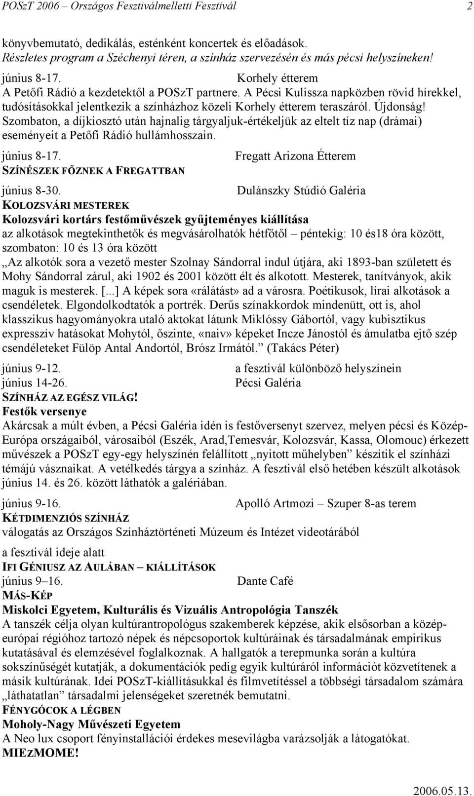 Újdonság! Szombaton, a díjkiosztó után hajnalig tárgyaljuk-értékeljük az eltelt tíz nap (drámai) eseményeit a Petőfi Rádió hullámhosszain. június 8-17.