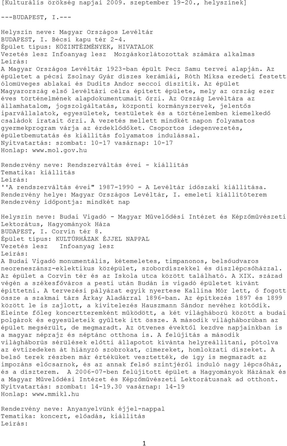 Az épületet a pécsi Zsolnay Gyár díszes kerámiái, Róth Miksa eredeti festett ólomüveges ablakai és Dudits Andor seccoi díszítik.