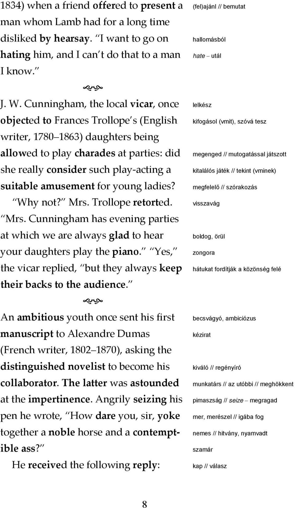 amusement for young ladies? Why not? Mrs. Trollope retorted. Mrs. Cunningham has evening parties at which we are always glad to hear your daughters play the piano.