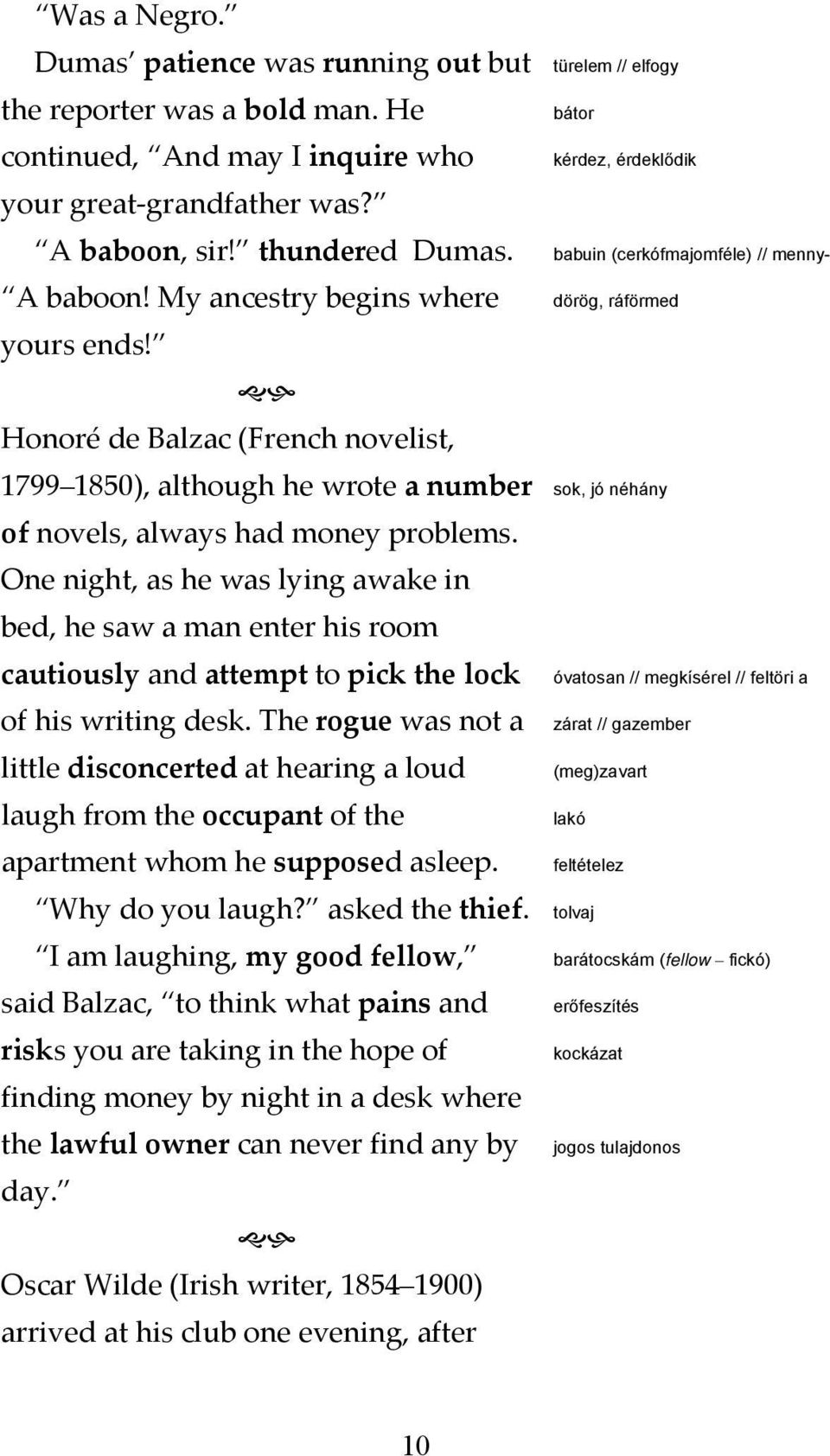 One night, as he was lying awake in bed, he saw a man enter his room cautiously and attempt to pick the lock of his writing desk.