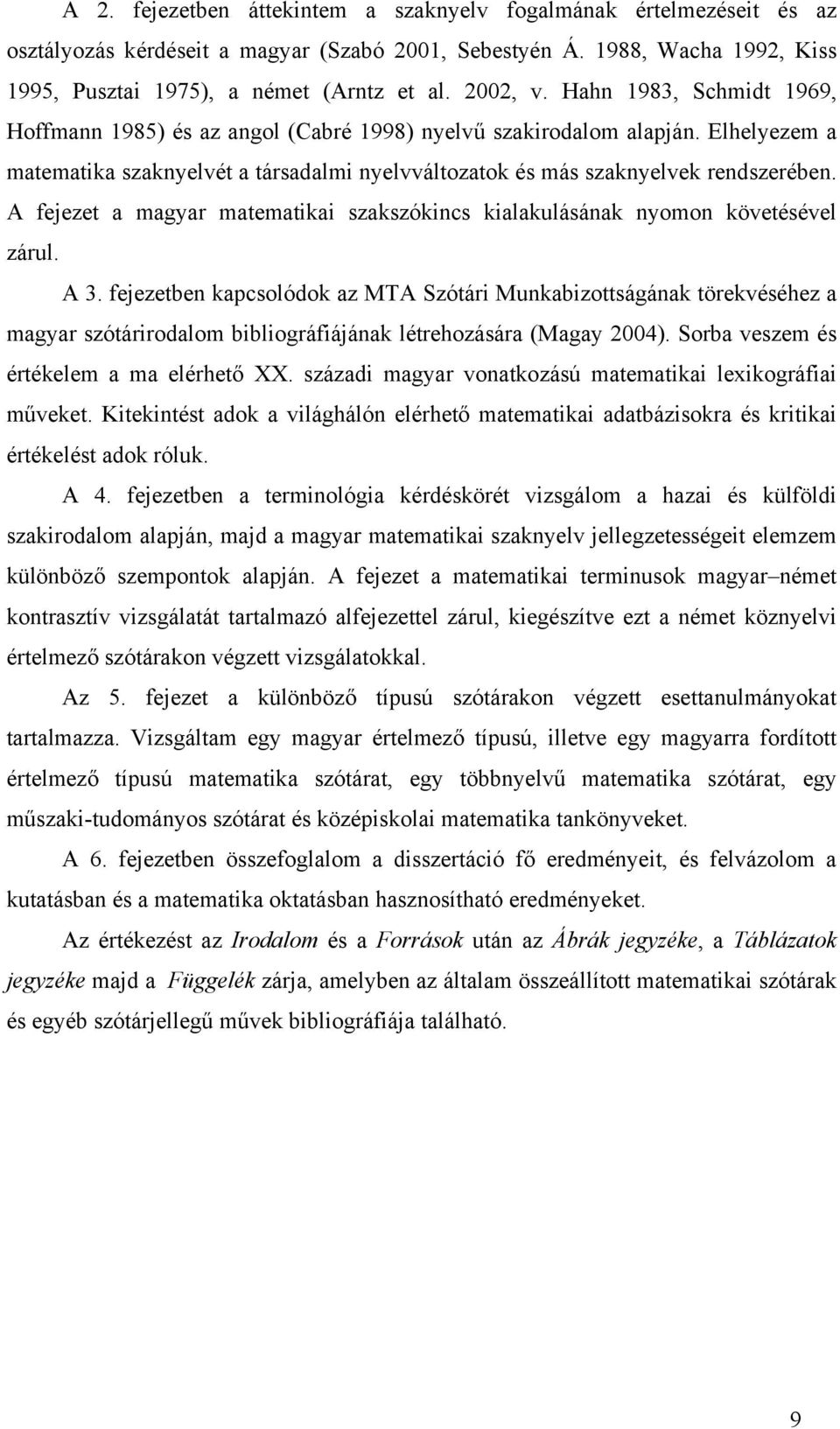 A fejezet a magyar matematikai szakszókincs kialakulásának nyomon követésével zárul. A 3.