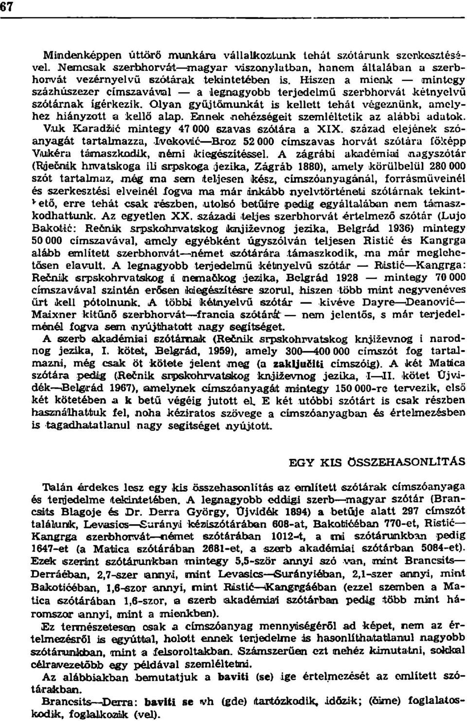 Ennek nehézségeit szemléltetik az alábbi adatok. V.uk Karadžić mintegy 47 000 szavas szótára a XIX.